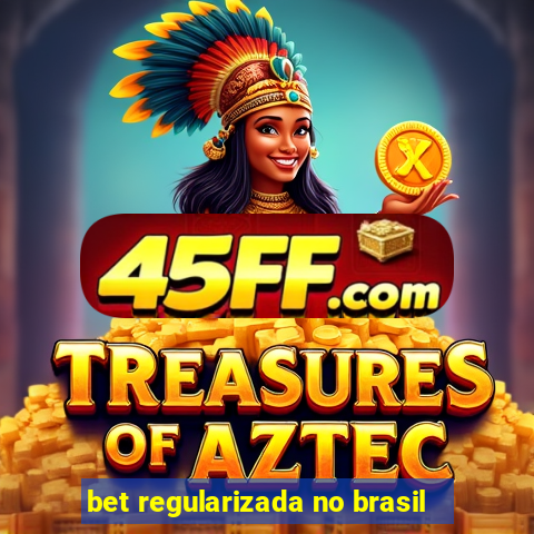 bet regularizada no brasil